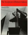 The Sculpture of Robert Adams (British Sculptors and Sculpture, Vol 3) (British Sculptors and Sculpture, Vol 3) (British Sculptors and Sculpture, Vol 3) - Alastair Grieve, Robert Adams