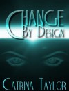 Change by Design (Xenonian Origins) - Catrina Taylor