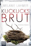 Kuckucksbrut: Kriminalroman - Melanie Lahmer