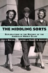 The Middling Sorts: Explorations in the History of the American Middle Class - Burton J. Bledstein, Robert D. Johnston