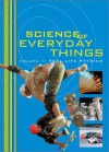 Science of Everyday Things: Real-Life Physics (Science of Everyday Things Series #2), Vol. 2 - Judson Knight, Neil Schlager