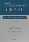 Passion and Craft: Economists at Work - Michael Szenberg