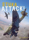 STUKA ATTACK!: The Dive-Bombing Assault on England During the Battle of Britain - Andy Saunders