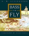 Bass on the Fly - A.D. Livingston
