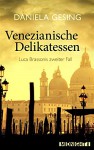 Venezianische Delikatessen: Luca Brassonis zweiter Fall (Ein Luca-Brassoni-Krimi 2) - Daniela Gesing