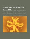 Champion Du Monde de Boxe Wbc: Mike Tyson, Evander Holyfield, Mohamed Ali, Oscar de La Hoya, Manny Pacquiao, Naseem Hamed, Floyd Mayweather JR. - Source Wikipedia