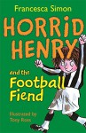 HORRID HENRY AND THE FOOTBALL FIEND: BK. 15 - FRANCESCA SIMON