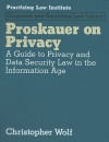 Proskauer on Privacy: A Guide to Privacy and Data Security Law in the Information Age - Christopher Wolf