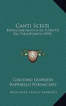 Canti Scelti: Batracomiomachia Ed Estratto Dal Paralipomeni (1895) - Giacomo Leopardi, Raffaello Fornaciari