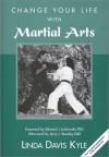 Change Your Life With Martial Arts - Linda Davis Kyle