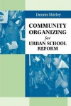 Community Organizing For Urban School Reform - Dennis Shirley