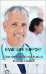 Basic Life Support (BLS) Student & Instructor Manual - Michael Angelo Paladino, Vanessa Roberts