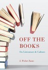 Off the Books: On Literature and Culture - J. Peder Zane