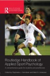 Routledge Handbook of Applied Sport Psychology: A Comprehensive Guide for Students and Practitioners (Routledge International Handbooks) - Stephanie J. Hanrahan, Mark B. Andersen