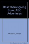 Best Thanksgiving Book: ABC Adventures (Library) - Patricia Whitehead