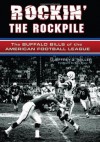 Rockin' the Rockpile: The Buffalo Bills of the American Football League - Jeffrey J. Miller, Billy Shaw