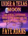 Under A Texas Moon (Triple X Texas Women) - Faye Adams