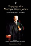 Engaging with Martyn Lloyd-Jones: The Life and Legacy of 'The Doctor' - Andrew Atherstone, David Ceri Jones