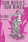 Our Bodies, Our Bikes (Bicycle) - Elly Blue, April Streeter