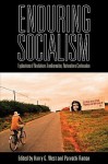 Enduring Socialism: Explorations of Revolution and Transformation, Restoration and Continuation - Harry G. West