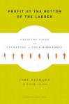 Profit at the Bottom of the Ladder: Improving Conditions for Your Workforce and Boosting Your Bottom Line - Jody Heymann