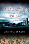 A Murder in Tuscany - Christobel Kent