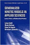 Generalized Kinetic Models in Applied Sciences: Lecture Notes on Mathematical Problems - Luisa Arlotti