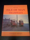 Isle of Man Tramways: Including the Groudle Glen Railway - Norman Jones