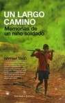 Un Largo Camino: Memorias de un Niño Soldado - Ishmael Beah, Esther Roig