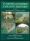 Cardiganshire in Modern Times - Geraint H. Jenkins, Ieuan Gwynedd Jenkins