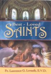 Best-Loved Saints: Inspiring Biographies of Popular Saints for Young Catholics and Adults - Lawrence G. Lovasik