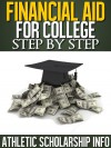 Financial Aid For College Step By Step (What To Do Month By Month & Year By Year ~ For 9th, 10th, 11th & 12th Graders) - Athletic Scholarship Info, Athletic Scholarship Info