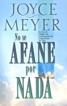 No Se Afane Por Nada - Joyce Meyer