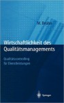 Wirtschaftlichkeit Des Qualitatsmanagements: Qualitatscontrolling Fur Dienstleistungen - Manfred Bruhn