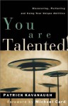 You Are Talented!: Discovering, Perfecting and Using Your Unique Abilities - Patrick Kavanaugh