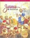 Jesus Be with Us: A Primary Catechesis for First Eucharist - Gerard P. Weber, Janie Gustafson