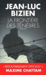 La Frontière des ténèbres - Jean-Luc Bizien