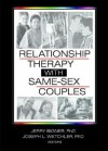 Relationship Therapy With Same-Sex Couples (Journal of Couple & Relationship Therapy Monographic) - Jerry J. Bigner