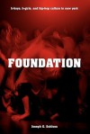 Foundation: B-boys, B-girls and Hip-Hop Culture in New York - Joseph G. Schloss