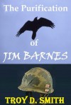 The Purification of Jim Barnes - Troy D. Smith