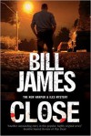 Close (A Harpur & Iles Mystery) - Bill James