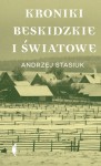 Kroniki beskidzkie i światowe - Andrzej Stasiuk