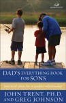 Dad's Everything Book for Sons: Practical Ideas for a Quality Relationship (Women of Faith (Grand Rapids, Mich.).) - John Trent, Greg Johnson