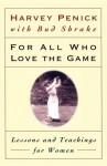 For All Who Love the Game: Lessons and Teachings for Women - Harvey Penick, Bud Shrake