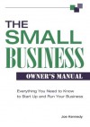 The Small Business Owner's Manual: Everything You Need to Know to Start Up and Run Your Business - Joe Kennedy