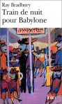 Train de Nuit Pour Babylo - Ray Bradbury