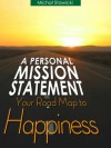 A Personal Mission Statement: Your Road Map to Happiness - Michal Stawicki, Diane Arms