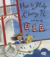 How to Make a Cherry Pie and See the U.S.A. - Marjorie Priceman