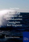 Leben Und Abenteuer Des Weltbekannten Seer Ubers Bob Singleton - Daniel Defoe