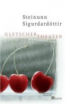 Gletschertheater: Roman - Steinunn Sigurðardóttir, Coletta Bürling